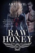 Raw Honey: Knights of Silence MC (Knights of Silence MC #4) by Amy Cecil