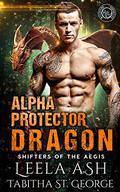 Alpha Protector Dragon (Shifters of the Aegis #2) by Tabitha St. George