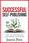 Successful Self-Publishing: How to self-publish and market your book in ebook and print (Books for Writers #1) by Joanna Penn