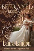Betrayed by the Beggar Man (Rich Man | Poor Man | Beggar Man | Thief #3) by Laura Landon