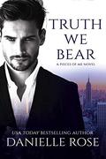 Truth We Bear (Pieces of Me #2) by Danielle Rose