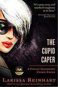 The Cupid Caper (A Finley Goodhart Crime Caper #1) by Larissa Reinhart