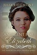 An Agent for Elizabeth by Julia Ridgmont