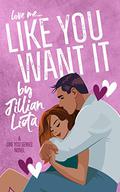Like You Want It by Jillian Liota
