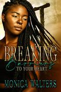 Breaking Barriers to Your Heart by Monica Walters
