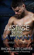 Justice by the Lawman (Mountain Force #1) by Rhonda Lee Carver