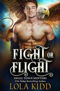 Fight or Flight (Small Town Shifters #2) by Lola Kidd