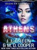 Athens - A Space Opera Colonization Adventure by M. D. Cooper, J.J. Green