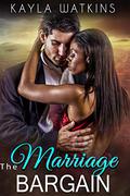 The Marriage Bargain by Kayla Watkins