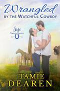 Wrangled by the Watchful Cowboy by Tamie Dearen