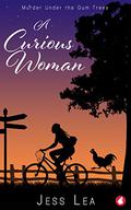 A Curious Woman: Murder Under the Gum Trees by Jess Lea