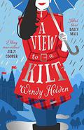 A View to a Kilt (Laura Lake #3) by Wendy Holden