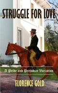 A Struggle for Love: A Pride and Prejudice Variation by Florence Gold