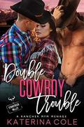 Double Cowboy Trouble: A Rancher MFM Menage: Stonecreek Valley by Katerina Cole