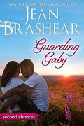 Guarding Gaby: A Second Chance Romance (Second Chances #1) by Jean Brashear