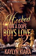 Hooked On A Dope Boys Love 2 by Kaylyn Kiara