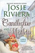 Candleglow and Mistletoe Large Print Edition by Josie Riviera