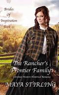 The Rancher’s Frontier Family (Brides of Inspiration #11) by Maya Stirling