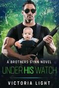 Under His Watch (Brothers Synn #3) by Victoria Light
