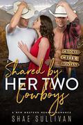 Shared by Her Two Cowboys: A MFM Western Menage Romance by Shae Sullivan