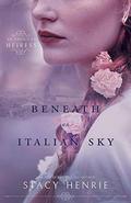 Beneath an Italian Sky (An American Heiress) by Stacy Henrie