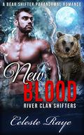 New Blood (River Clan Shifters #1) by Celeste Raye
