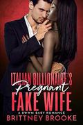 Italian Billionaire's Pregnant Fake Wife: A BWWM Baby Romance by Brittney Brooke