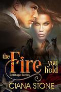 The Fire You Hold (Heritage #2) by Ciana Stone