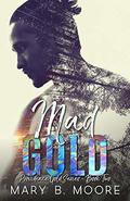 Mad Gold by Mary B. Moore, Dark Water Covers