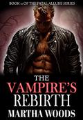 The Vampire's Rebirth (Fatal Allure #11) by Martha Woods