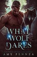 What a Wolf Dares by Amy Pennza