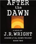 After the Dawn (Legend of the Dawn #2) by J.R. Wright