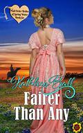 Fairer Than Any: Christian Mail-Order Bride Series by Kathleen Ball