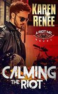 Calming the Riot by Karen Renee