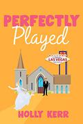 Perfectly Played by Holly Kerr