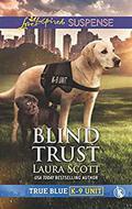 Blind Trust (True Blue K-9 Unit #3) by Laura Scott