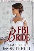 The FBI Bride (An Undercover Bridesmaid Romance #1) by Kimberley Montpetit