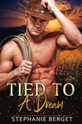 Tied To A Dream (Harney County Cowboys #1) by Stephanie Berget