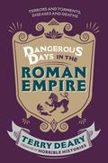 Dangerous Days in the Roman Empire (Dangerous Days #1) by Terry Deary