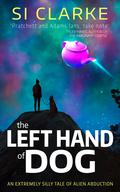 The Left Hand of Dog by Si Clarke