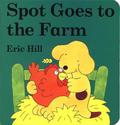 Spot Goes to the Farm Board Book (Spot the Dog #1) by Eric Hill
