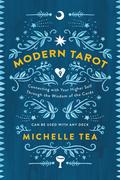 Modern Tarot: Connecting with Your Higher Self through the Wisdom of the Cards by Michelle Tea