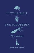 Little Blue Encyclopedia: by Hazel Jane Plante