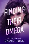 Finding Their Omega (Knot Her Pack #1) by Sadie Moss
