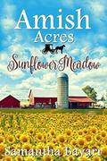 Sunflower Meadow (Amish Acres #4) by Samantha Bayarr