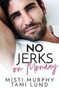 No Jerks on Monday by Misti Murphy