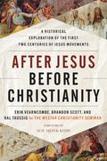 After Jesus Before Christianity: A Historical Exploration of the First Two Centuries of Jesus Movements by Sue Monk Kidd