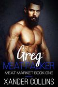 Greg: Meat Packer (Meat Market #1) by Xander Collins