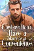 Cowboys Don't Have a Marriage of Convenience by Jessie Gussman