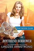 The Boyfriend Borrower: A No Match for Love Romance (The Book Club #7) by Lindzee Armstrong